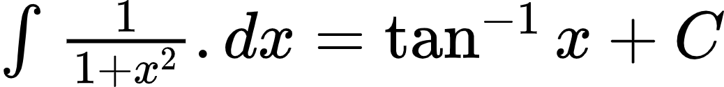 {"id":"21-1","type":"$","font":{"family":"Arial","size":10,"color":"#000000"},"code":"$\\int_{}^{}\\frac{1}{1+x^{2}}.dx=\\tan^{-1}x+C$","ts":1603187477544,"cs":"Hw+L9MB6LxPMx5i0sMFxVQ==","size":{"width":172,"height":20}}