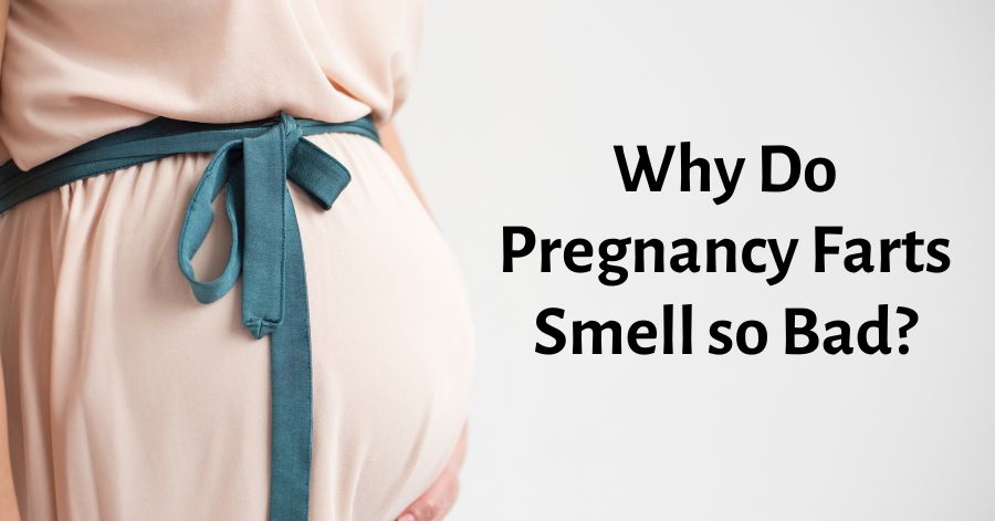 why do pregnancy farts smell so bad