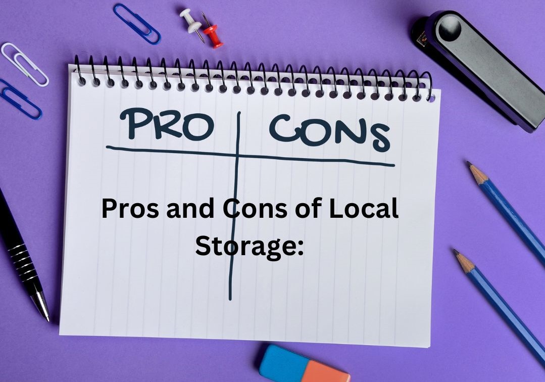 Pros and Cons of Local Storage: