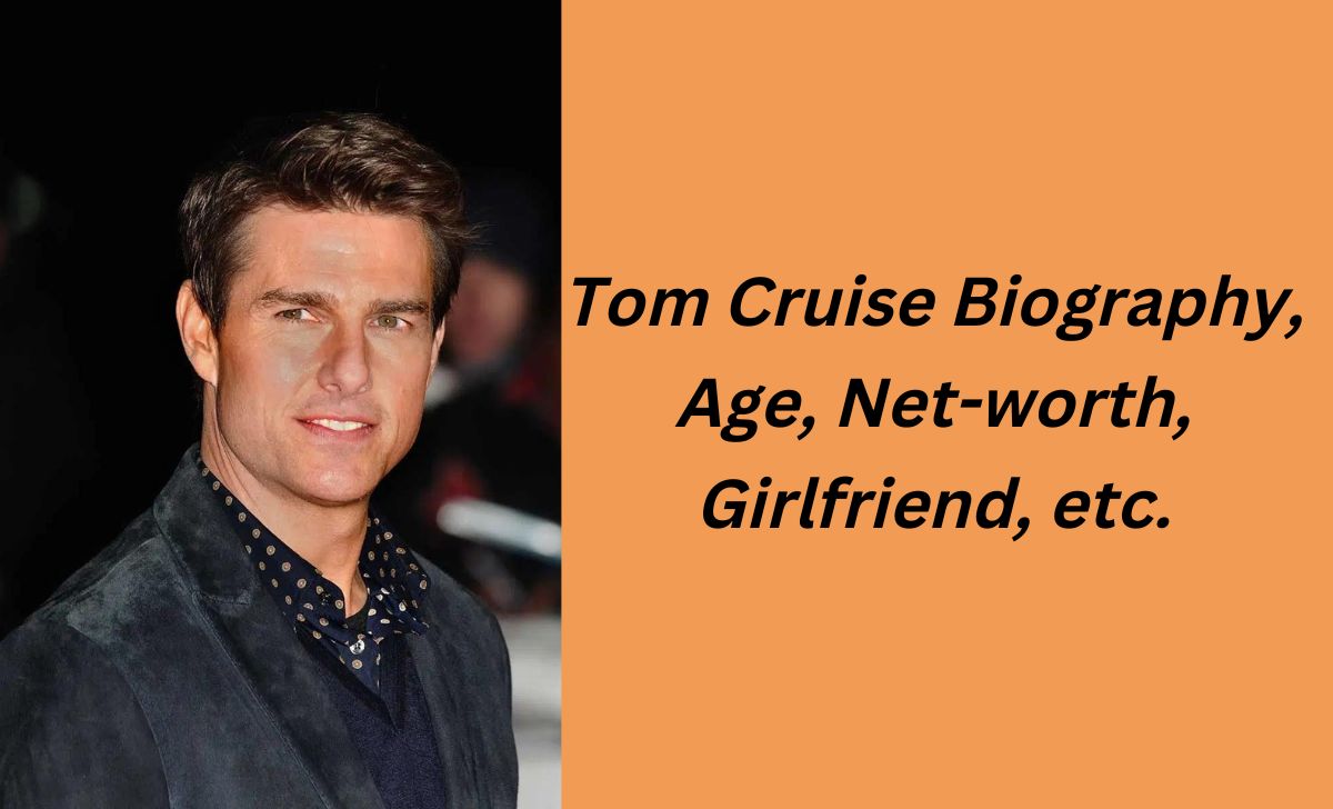 Tom Cruise Biography, Age, Career, and more in 2023