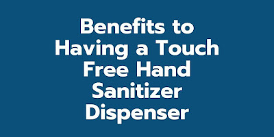 Benefits to Having a Touch Free Hand Sanitizer Dispenser