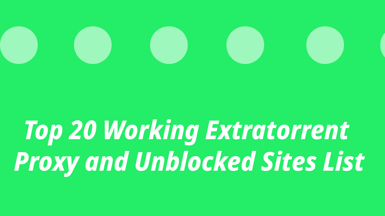 Top 20 Working Extratorrents Proxy and Unblocked Sites List