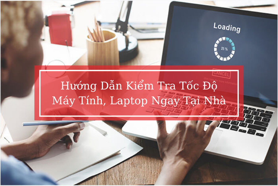Kiểm Tra Tốc Độ Máy Tính