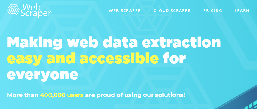 e ev/eb craper WEB SCRAPER CLOUD SCRAPER PRICING LEARN Making web data extraction easy and accessible for everyone More than 400,000 users are proud of using our solutions! 