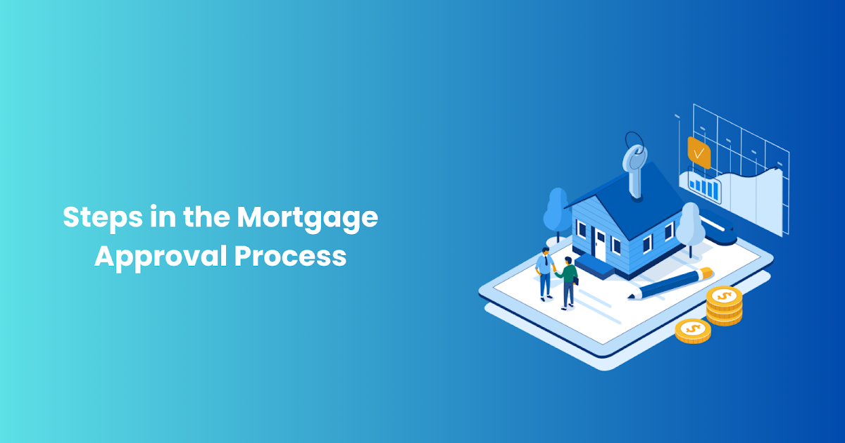 Steps in the Mortgage Approval Process