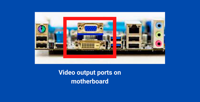 Video output ports on motherboard