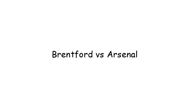  Brentford vs Arsenal