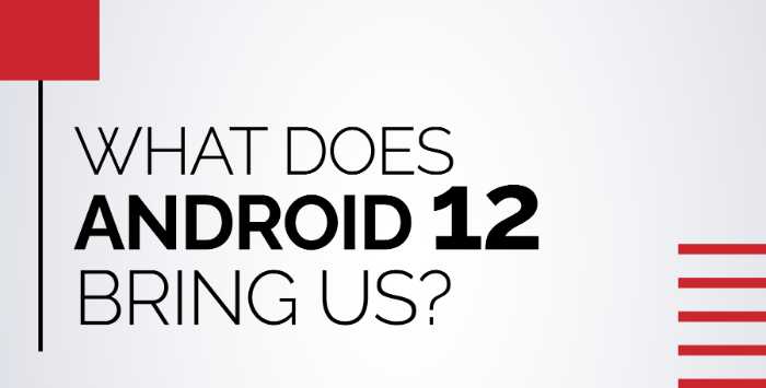 What will Android 12 bring?