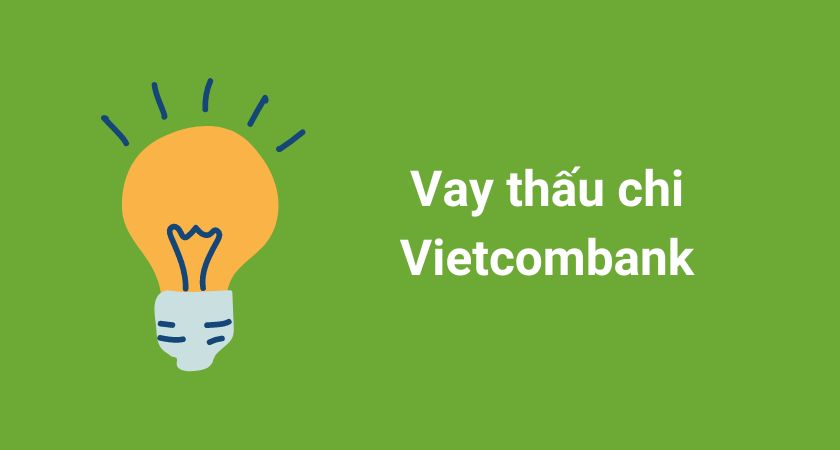 Vay thấu chi Vietcombank mới nhất
