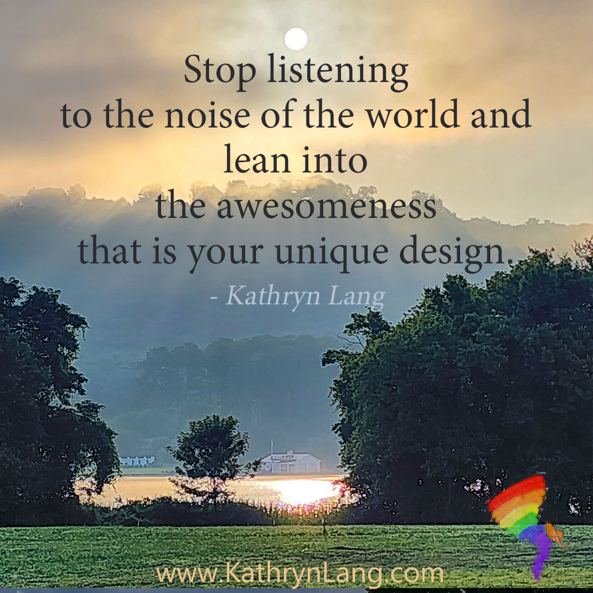#QuoteoftheDay

Stop listening to the noise of the world and lean into the awesomeness that is your unique design.
- Kathryn Lang