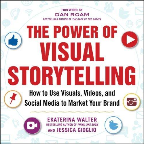 The Power of Visual Storytelling by Ekaterina Walker and Jessica Gioglio