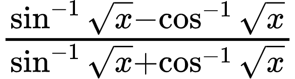 {"type":"$","font":{"color":"#000000","family":"Arial","size":10},"id":"14-1-1-1-0","code":"$\\frac{\\sin^{-1}{\\sqrt[]{x}}-\\cos^{-1}{\\sqrt[]{x}}}{\\sin^{-1}{\\sqrt[]{x}}+\\cos^{-1}{\\sqrt[]{x}}}$","ts":1602848297282,"cs":"GrTEpHTw58U9e2H2zl/hlg==","size":{"width":100,"height":26}}