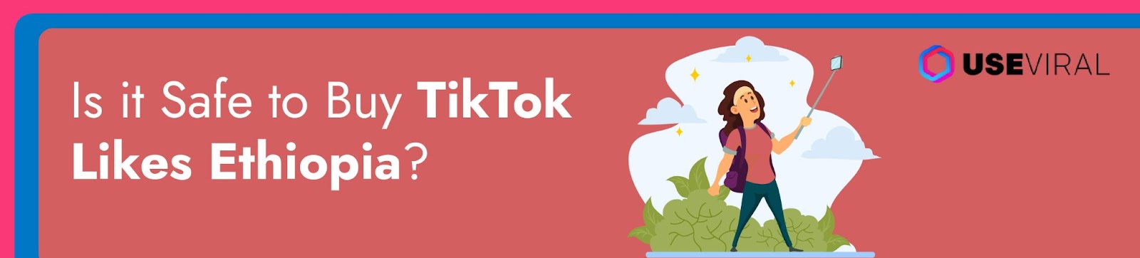 Is it Safe to Buy TikTok Likes Ethiopia?