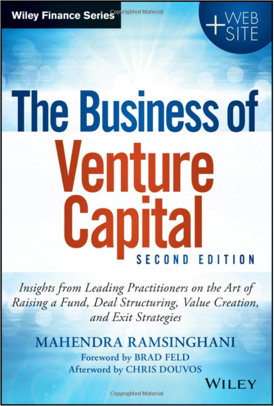 the business of venture capital: insights from leading practitioners on the art of raising a fund, deal structuring, value creation, and exit strategies by  mahendra ramsinghani