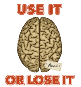 picture of brain with quote saying use it or lose it