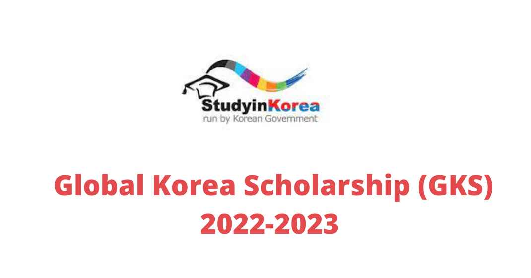 Global Korea Scholarship (GKS) 2022 - 2023