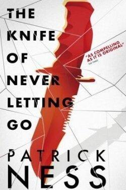 book cover The Knife of Letting Go by Patrick Ness