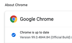 Google Chrome logo followed by checkmark and Chrome is up to date Version 99.0.4844.84 (Official Build)
