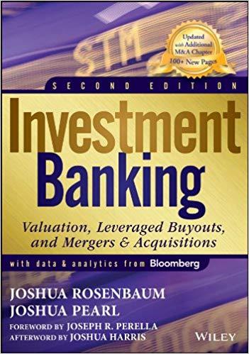 investment banking: valuation, leveraged buyouts, and mergers and acquisitions by joshua rosenbaum & joshua pearl