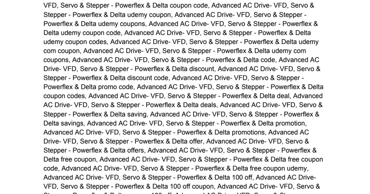 Advanced AC Drive- VFD, Servo & Stepper - Powerflex & Delta Udemy Coupon  Code & Review PDF.pdf - Google Drive