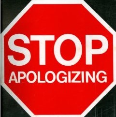 Stop apologizing, change your vocabulary, change your mindset
