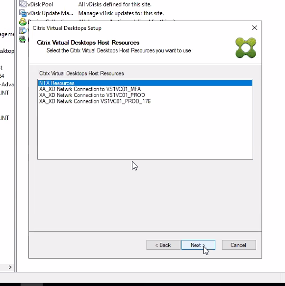 Machine generated alternative text:
• vDisk Pocl
All vDisks defined fcr this site.
e
vDisk Update Ma... Manage vDisk updates for this site.
Citrix Desktops Setup
aril Mrtud
Select the Citrix Virtual Desktops Hoä Resourcesyou wart to use
Citnx Virtual Desktops Host Resources
XA XO Connectiorto VS II'COI MFA
XA XO connectionto VSIVCOI-PROD
XA_XD Connection