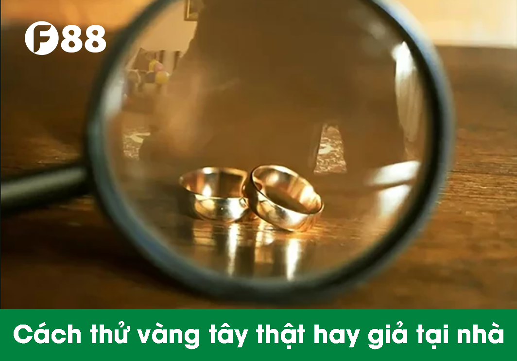 Cách thử vàng tây thật hay giả tại nhà