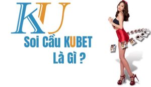 Soi cầu kubet là gì ?