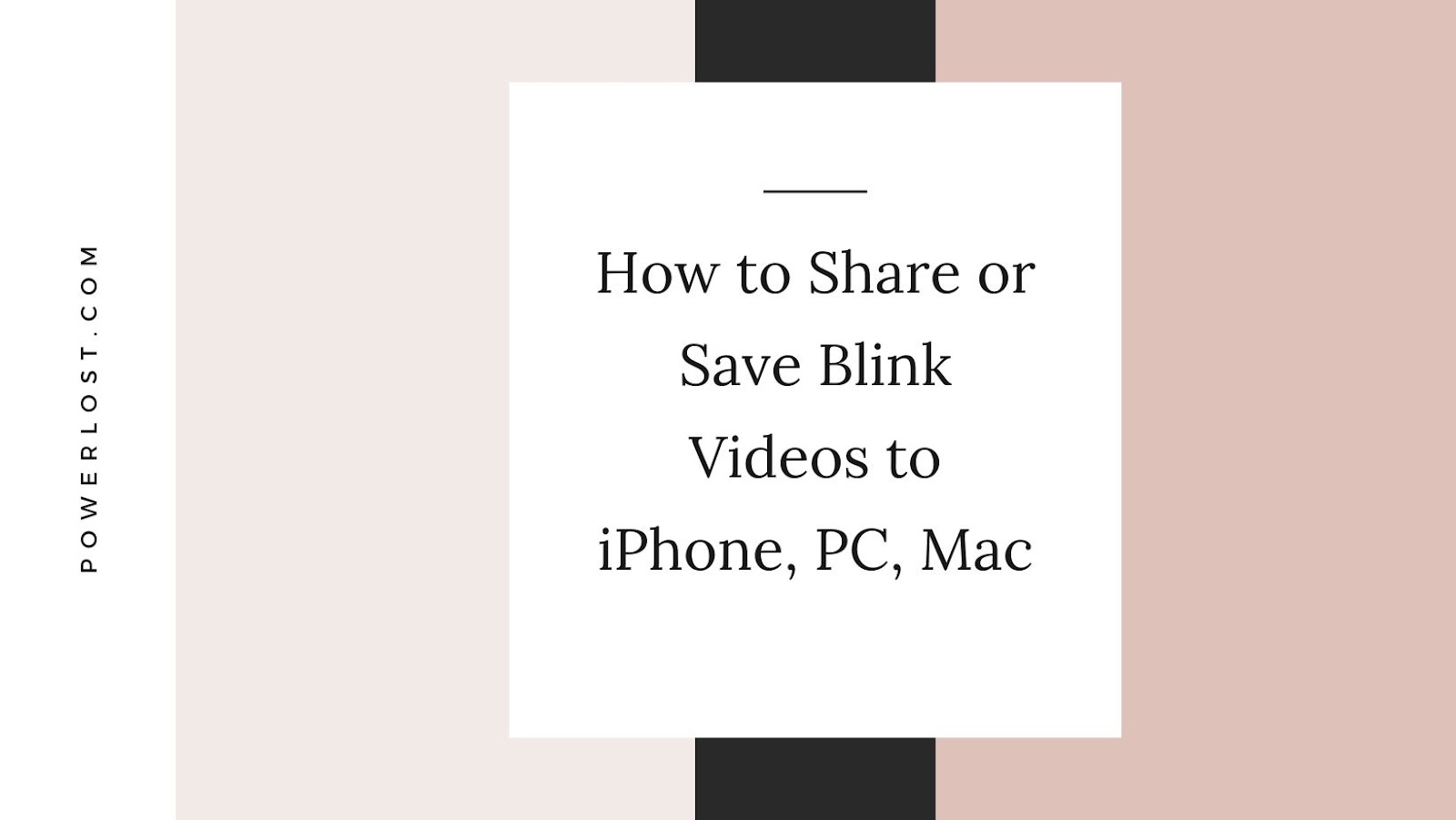 How to Share or Save Blink Videos to iPhone, PC, Mac