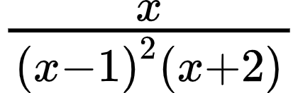 {"code":"$\\frac{x}{\\left(x-1\\right)^{2}\\left(x+2\\right)}$","type":"$","font":{"size":10,"color":"#000000","family":"Arial"},"id":"5-0-1-1-1-1-1-0-1-0","ts":1601197765953,"cs":"mKNM34Qo0Dgp4RXC8nWsuA==","size":{"width":69,"height":21}}
