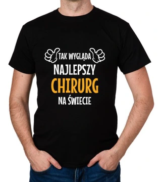 Koszulka dla chirurga z nadrukiem "tak wygląda najlepszy chirurg a świecie"