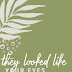they looked like your eyes 