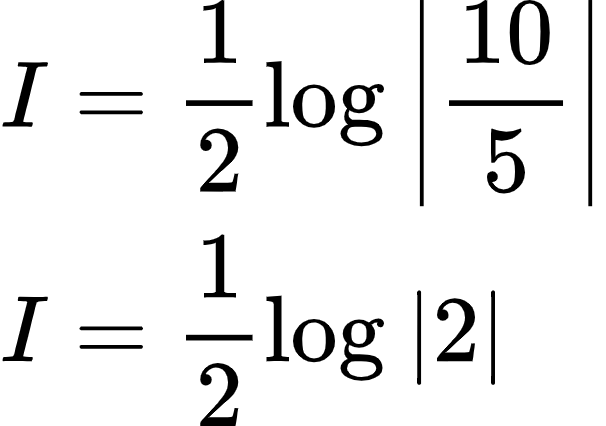 {"id":"3-0-0-0-0-0-0-1-0-0-0-1-1-1-1-1-1-1-1-1-1-0-1-1-1","type":"align*","code":"\\begin{align*}\n{I}&={\\frac{1}{2}\\log_{}\\left|\\frac{10}{5}\\right|}\\\\\n{I}&={\\frac{1}{2}\\log_{}\\left|2\\right|}\t\n\\end{align*}","font":{"color":"#000000","family":"Arial","size":10},"ts":1601983567200,"cs":"fL+9JUEKgCZpKhJpyR4lnQ==","size":{"width":100,"height":70}}