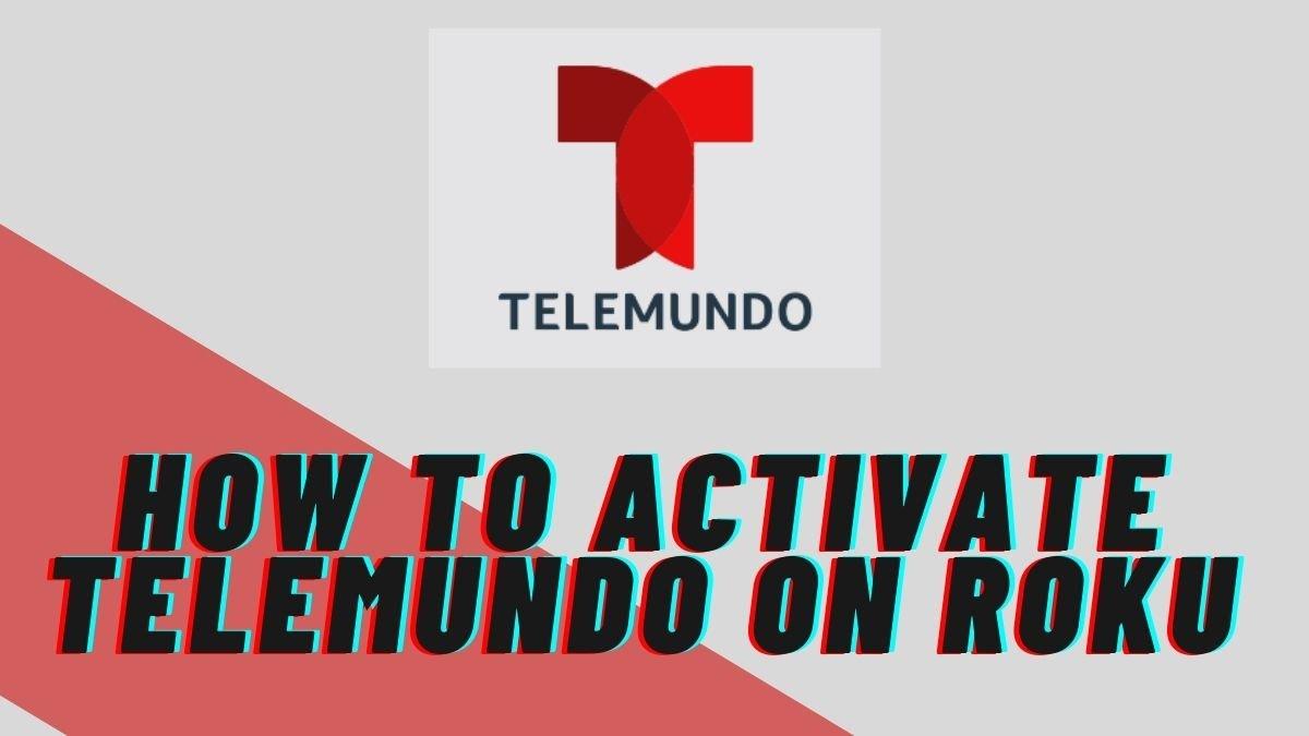 https //www.telemundo.com/link activate code, How To Activate Telemundo On  Roku?