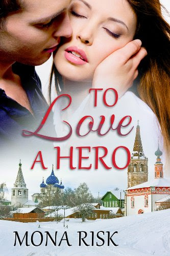 To Love A Hero (International Romance Series) by Mona Risk To Love A Hero (International Romance Series) by Mona Risk