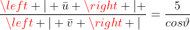\frac{\left | \bar{u} \right | }{\left | \bar{v} \right |}=\frac{5}{cos\vartheta}