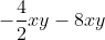 -\frac{4}{2}xy-8xy