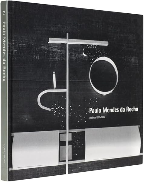 PDF: Paulo Mendes Da Rocha. Projetos 1999-2006 - Volume 2 - Books Library