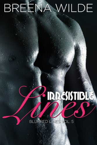 Irresistible Lines (Blurred Lines Volume 5) by Breena Wilde Irresistible Lines (Blurred Lines Volume 5) by Breena Wilde