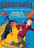 Buy The Whites of Their Eyes (Benjamin Pratt and the Keepers School) by Andrew Clements The Whites of Their Eyes by Andrew Clements