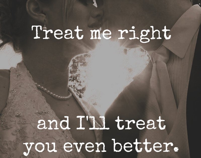 Themeseries You Treat Me Better Quotes