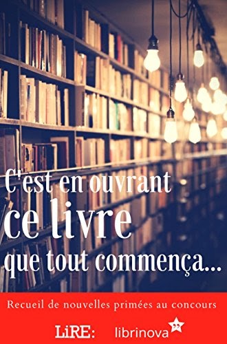 Télécharger C'est en ouvrant ce livre que tout commença... Recueil de