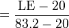 = \frac{\textrm{LE} - 20}{83.2 - 20}