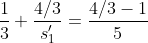 \frac{1}{3}+\frac{4/3}{s_{1}'}=\frac{4/3-1}{5}