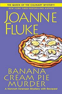 Banana Cream Pie Murder by Joanne Fluke Banana Cream Pie Murder by Joanne Fluke