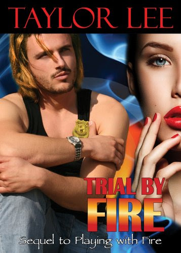 Trial by Fire: Sizzling Romantic Suspense (Book 2 All Fired Up Series) by Taylor Lee Trial by Fire: Sizzling Romantic Suspense (Book 2 All Fired Up Series) by Taylor Lee