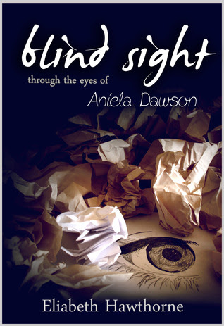 Blind Sight Through the Eyes of Aniela Dawson (Blind Sight, #1 Aniela)