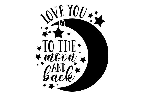 293 I Love You To The Moon And Back Svg Svg Png Eps Dxf File