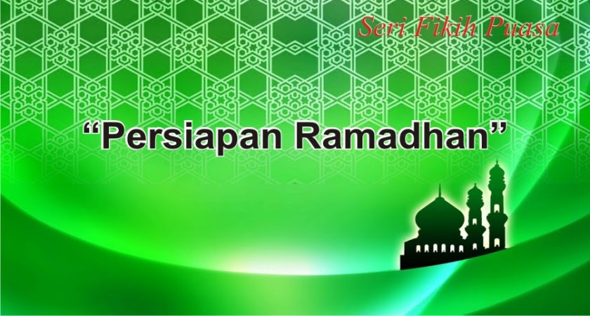 KHUTBAH JUMAT Persiapan Menghadapi Ramadhan Abdurrachman