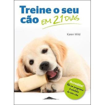 Resultado de imagem para treine o seu cão em 21 dias de Karen Wild